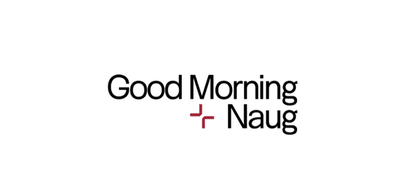 Good Morning Naug
